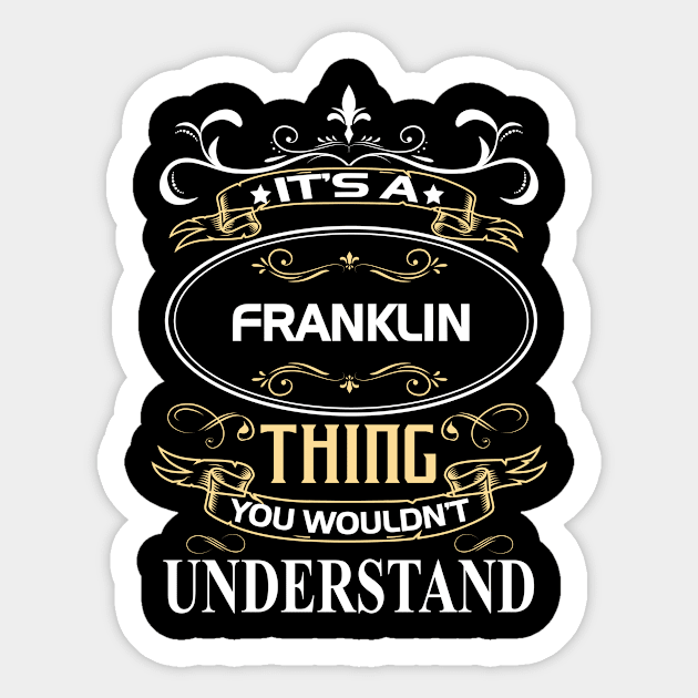 Franklin Name Shirt It's A Franklin Thing You Wouldn't Understand Sticker by Sparkle Ontani